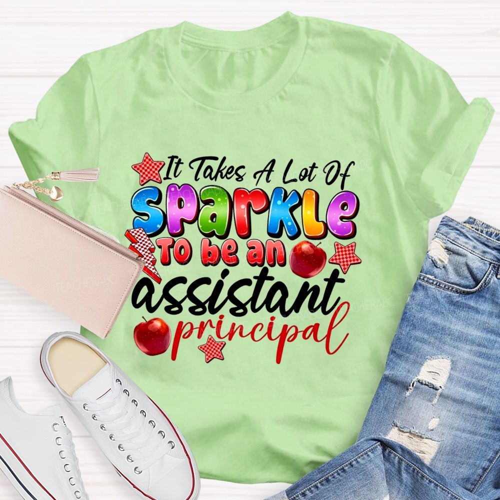 It Takes A Lot Of Sparkle To Be An Assistant Principal Teacher T-shirt