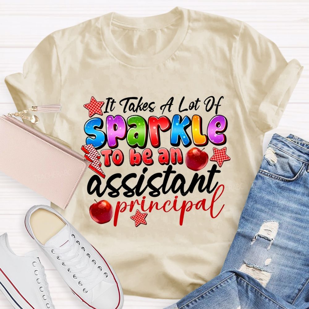 It Takes A Lot Of Sparkle To Be An Assistant Principal Teacher T-shirt