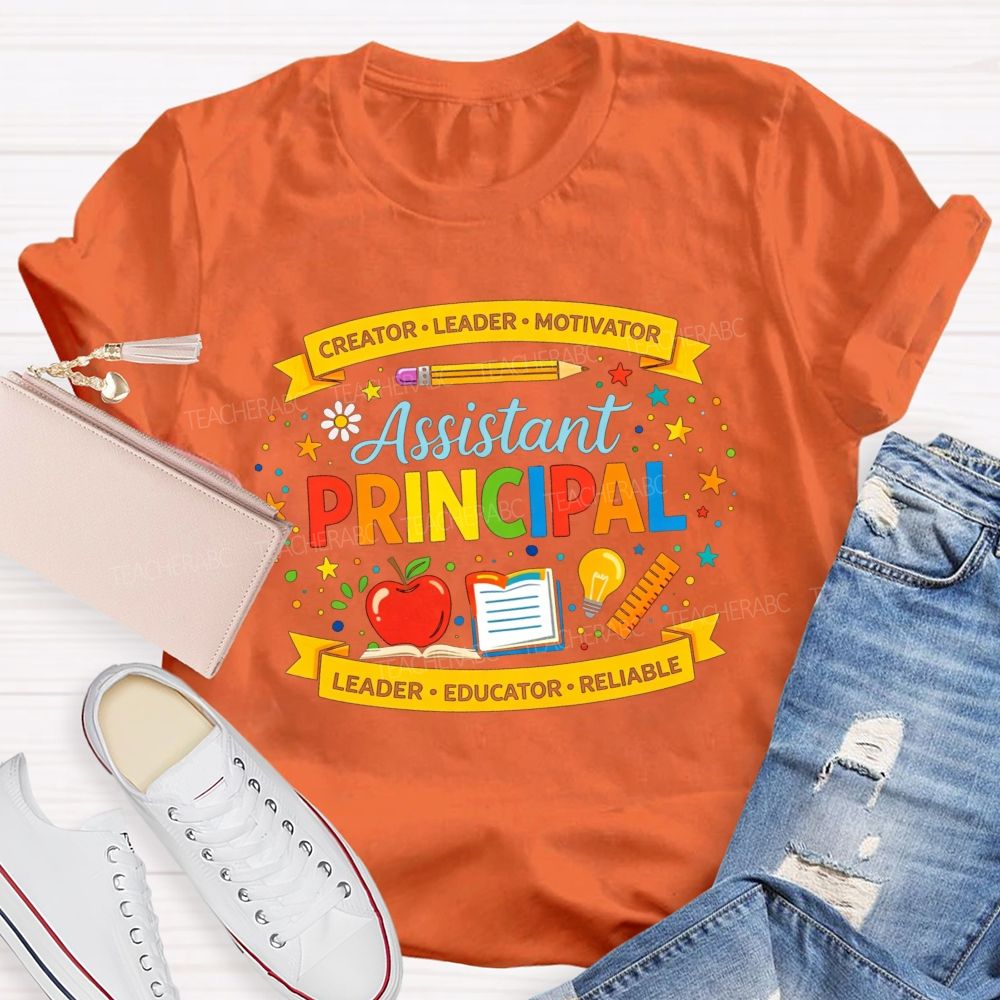 Creator Leader Motivator Assistant Principal Leader Educator Reliable T-shirt