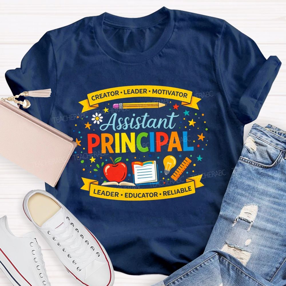 Creator Leader Motivator Assistant Principal Leader Educator Reliable T-shirt