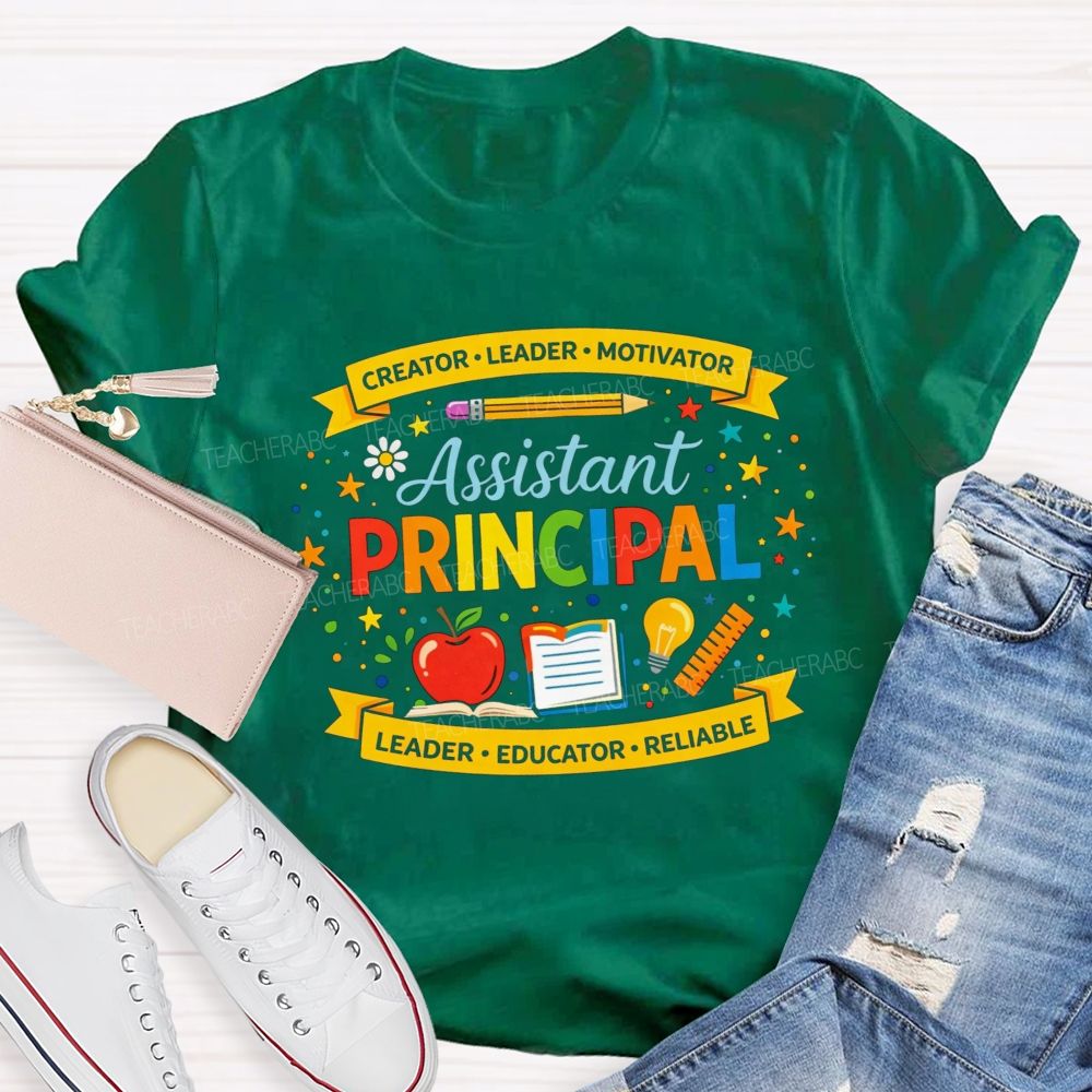 Creator Leader Motivator Assistant Principal Leader Educator Reliable T-shirt