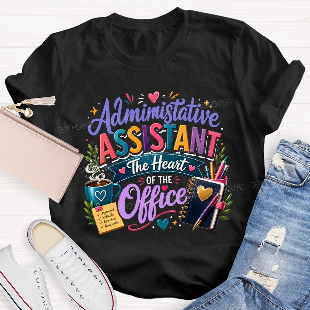 Administrative Assistant The Heart Of The Office T-shirt