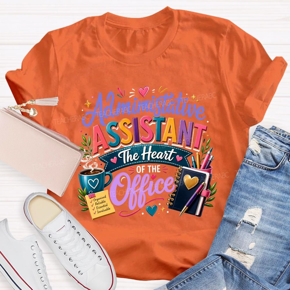 Administrative Assistant The Heart Of The Office T-shirt