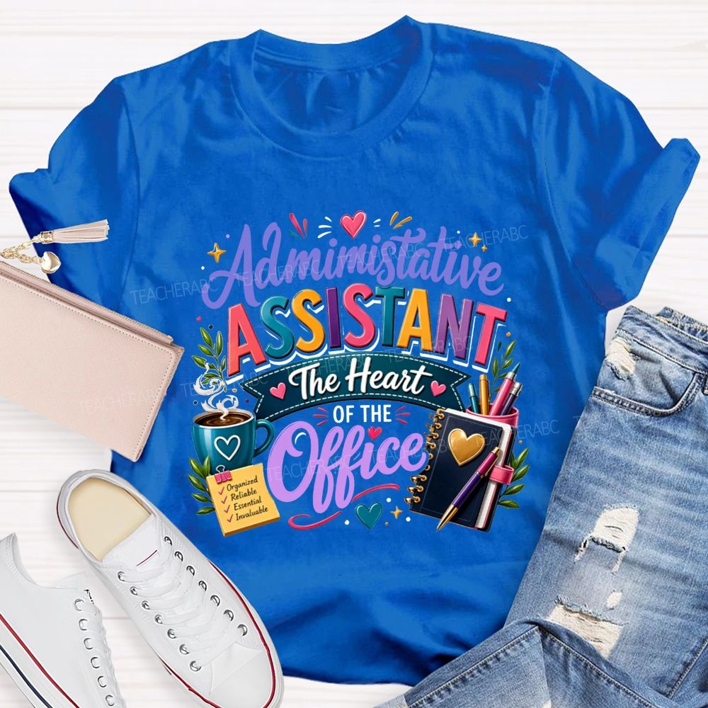 Administrative Assistant The Heart Of The Office T-shirt