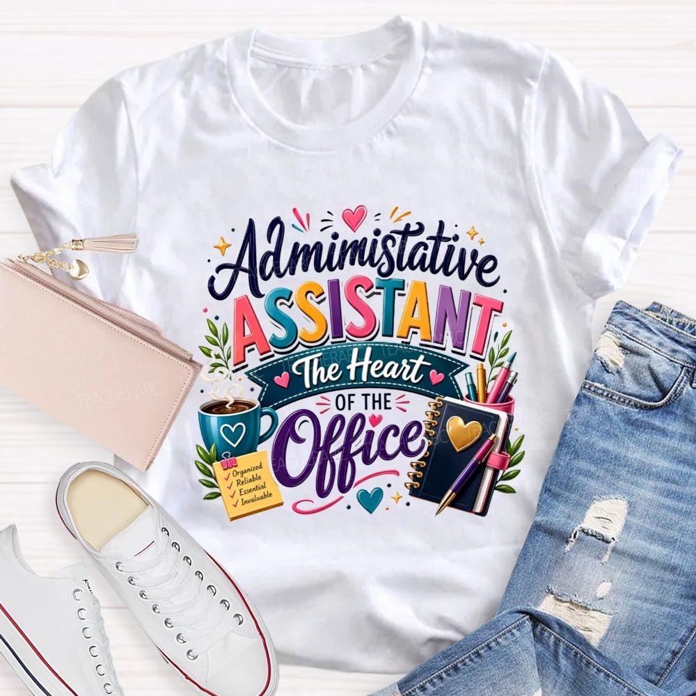 Administrative Assistant The Heart Of The Office T-shirt