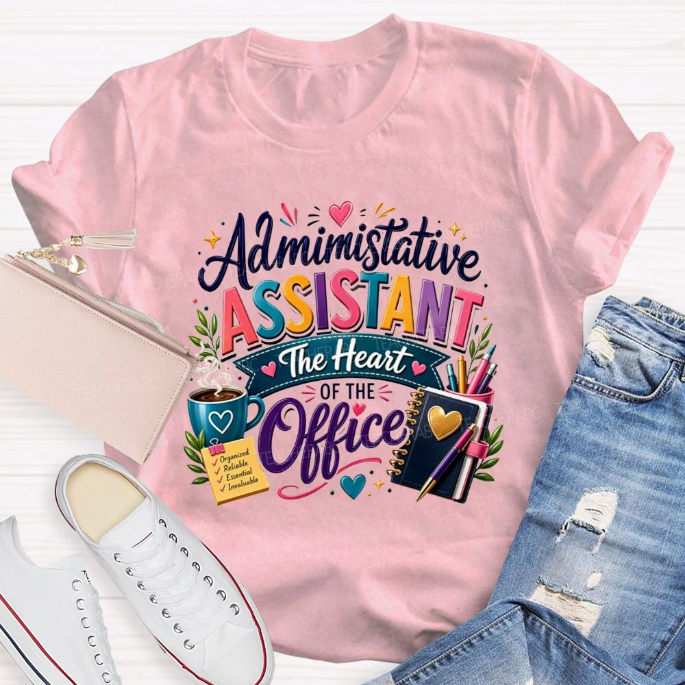 Administrative Assistant The Heart Of The Office T-shirt