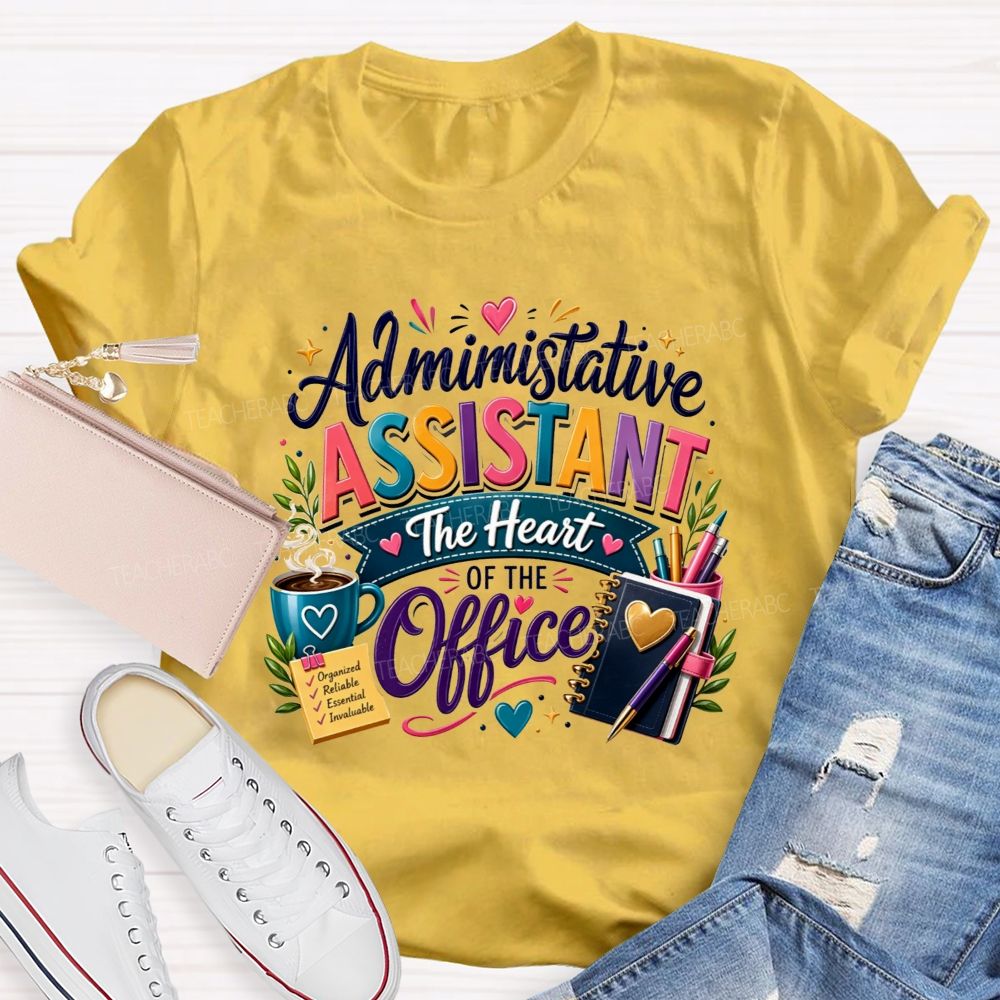 Administrative Assistant The Heart Of The Office T-shirt