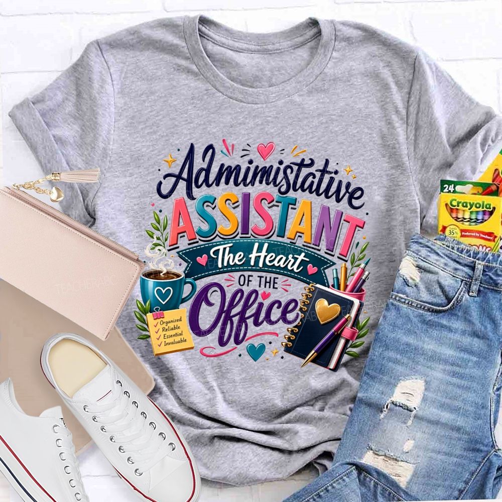Administrative Assistant The Heart Of The Office T-shirt