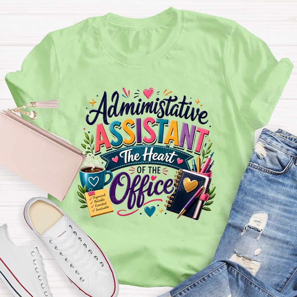 Administrative Assistant The Heart Of The Office T-shirt