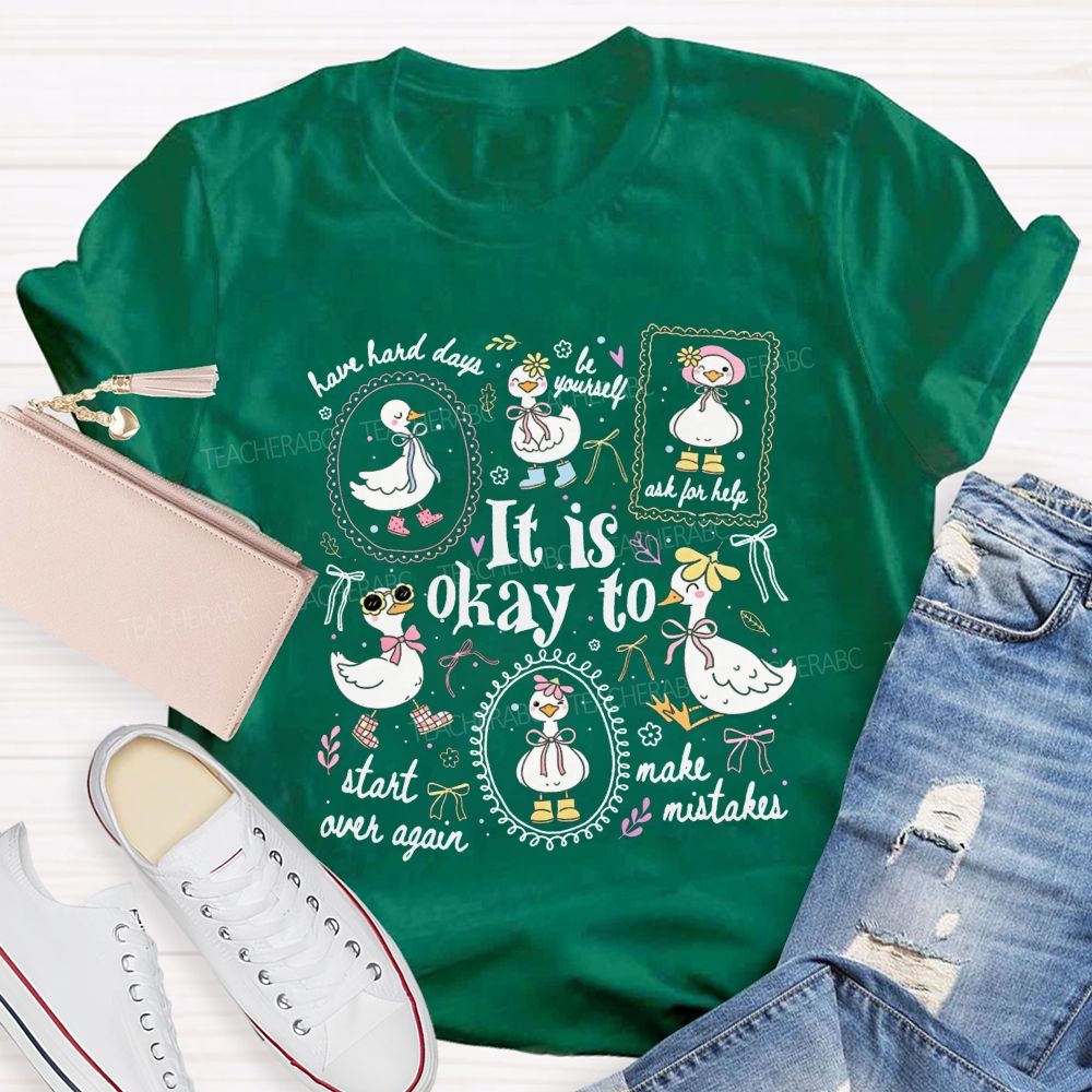 It Is Okay To Have Hard Days Be Yourself Ask For Help Start Over Again Teacher T-shirt