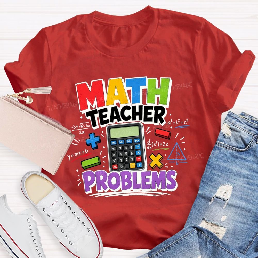 Math Teacher Problems And Plenty Of Equations Teacher T-shirt