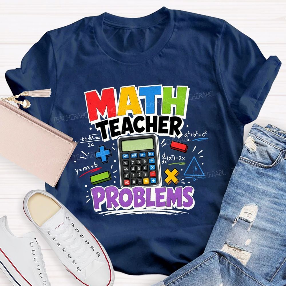 Math Teacher Problems And Plenty Of Equations Teacher T-shirt