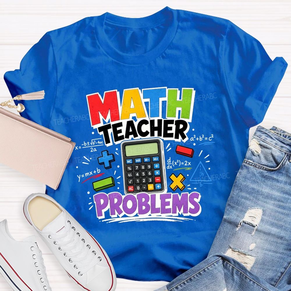 Math Teacher Problems And Plenty Of Equations Teacher T-shirt