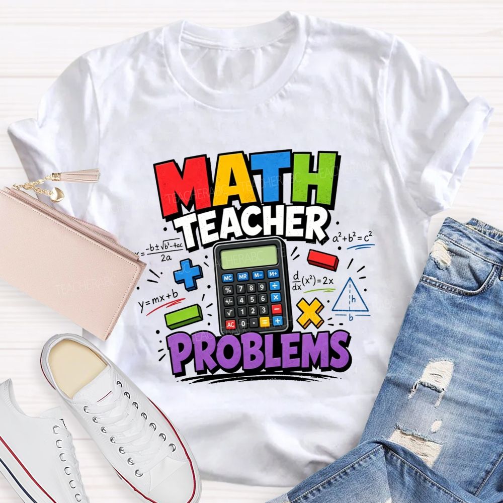 Math Teacher Problems And Plenty Of Equations Teacher T-shirt