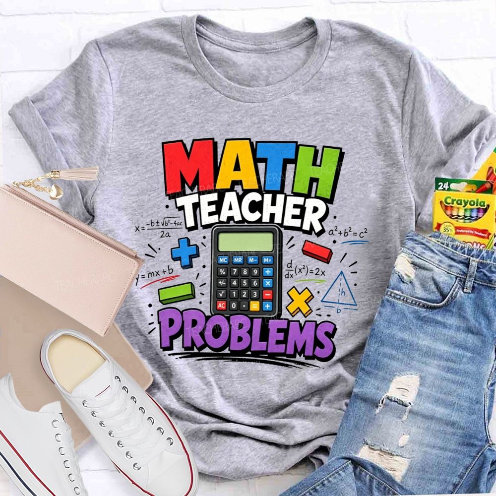 Math Teacher Problems And Plenty Of Equations Teacher T-shirt