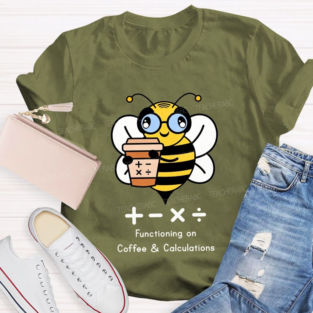 Functioning On Coffee And Calculations Math Teacher T-shirt