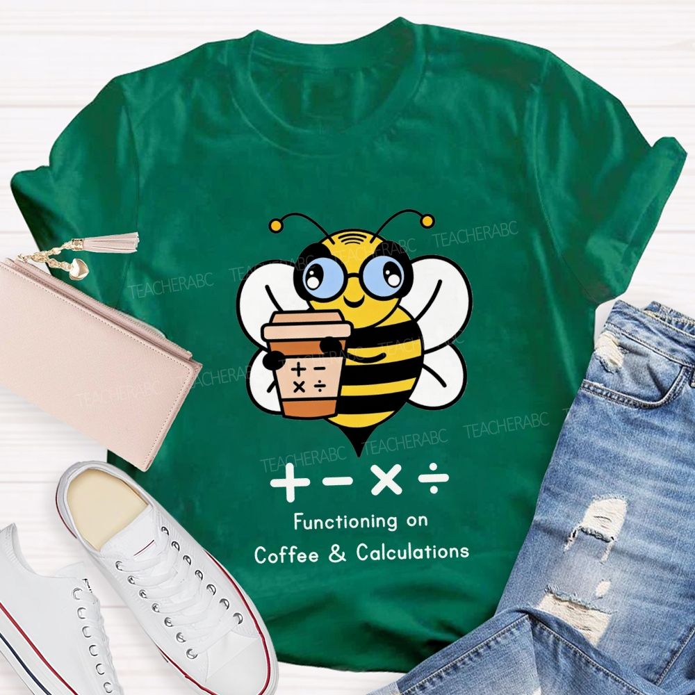 Functioning On Coffee And Calculations Math Teacher T-shirt