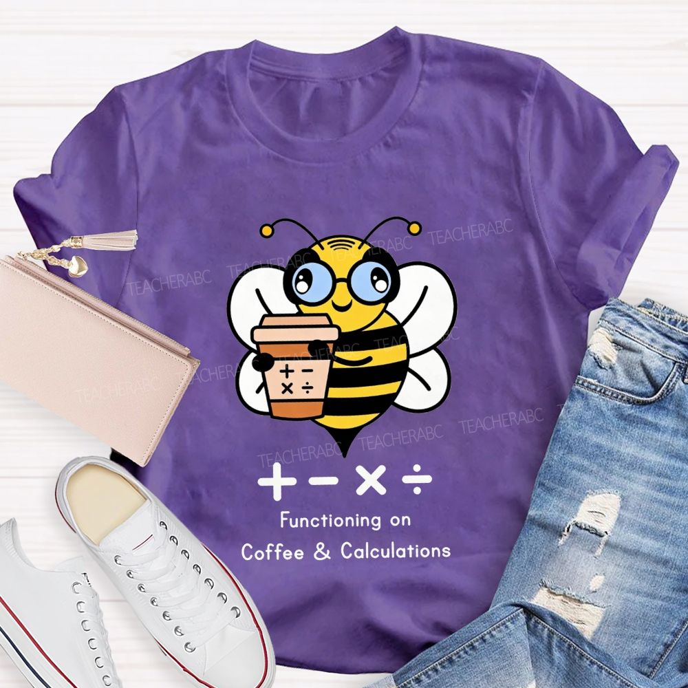 Functioning On Coffee And Calculations Math Teacher T-shirt
