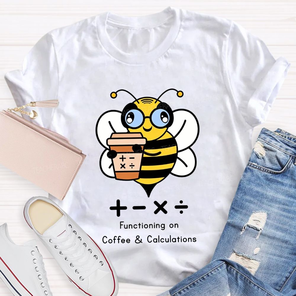 Functioning On Coffee And Calculations Math Teacher T-shirt