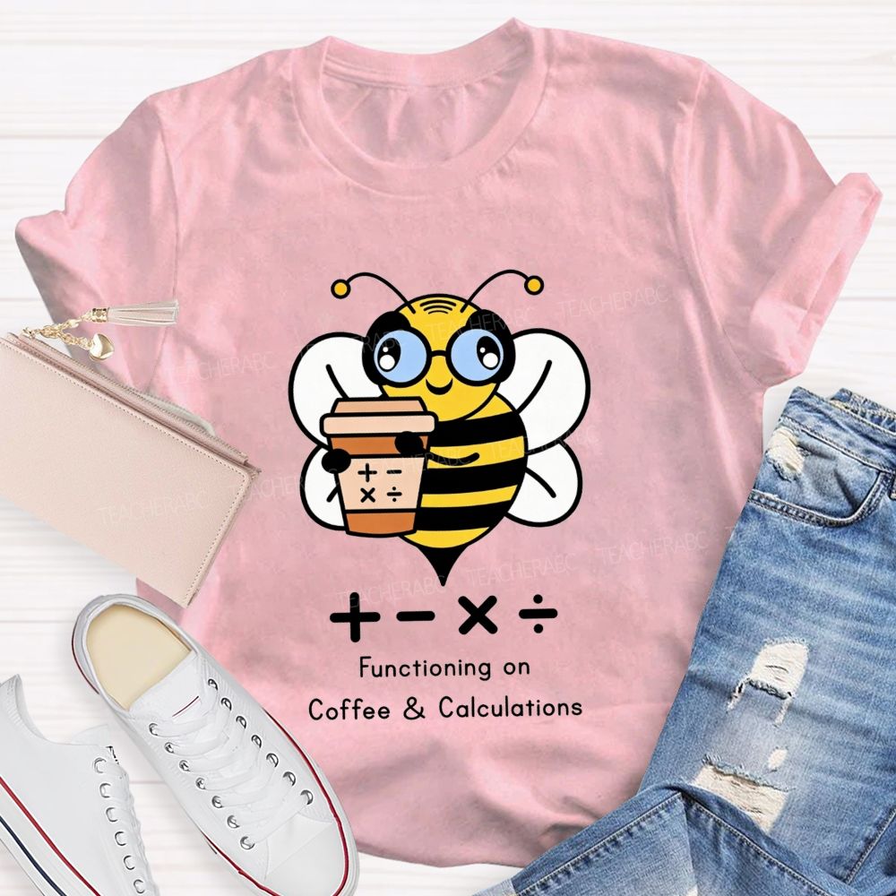 Functioning On Coffee And Calculations Math Teacher T-shirt