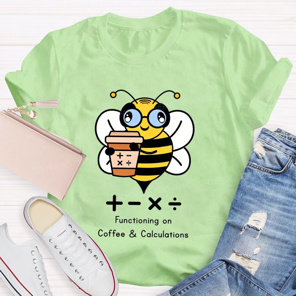 Functioning On Coffee And Calculations Math Teacher T-shirt