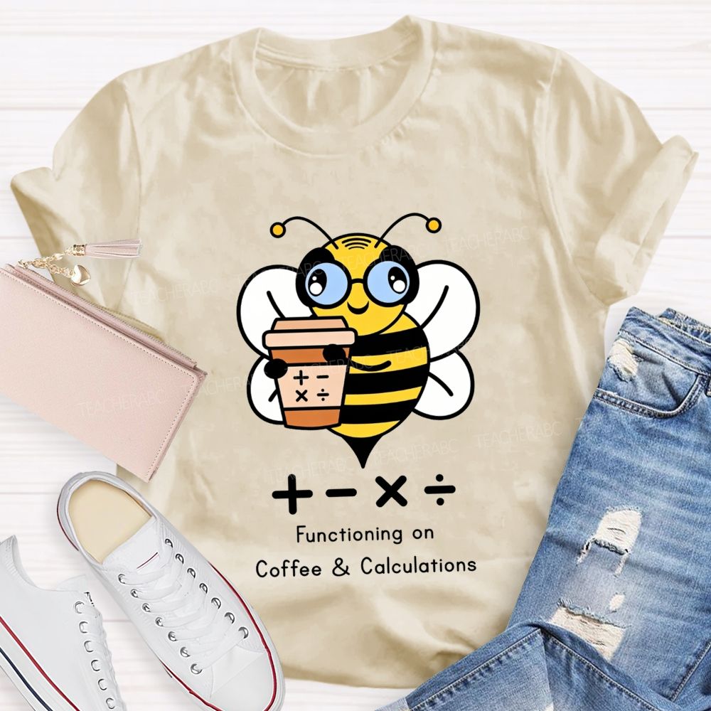 Functioning On Coffee And Calculations Math Teacher T-shirt