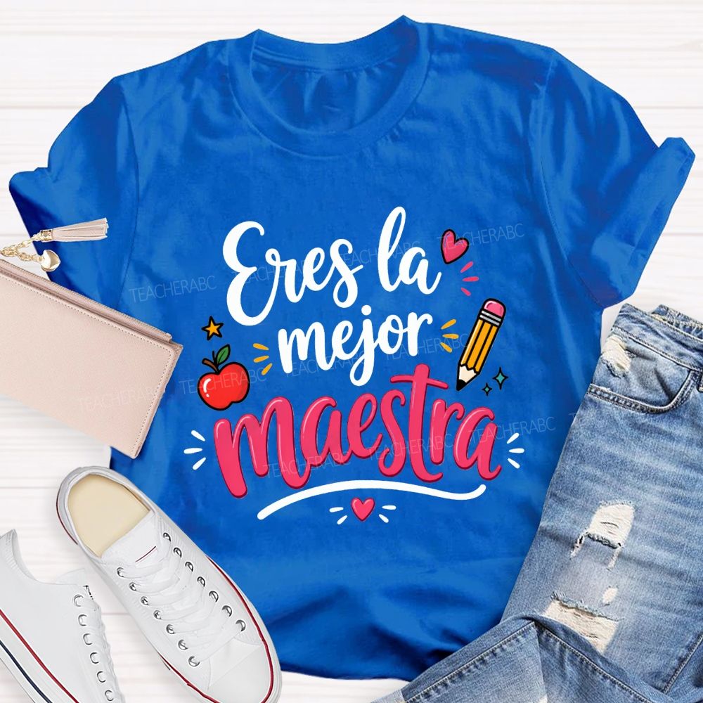 Eres La Mejor Maestra You'Re The Best Maestra Ever Teacher T-shirt