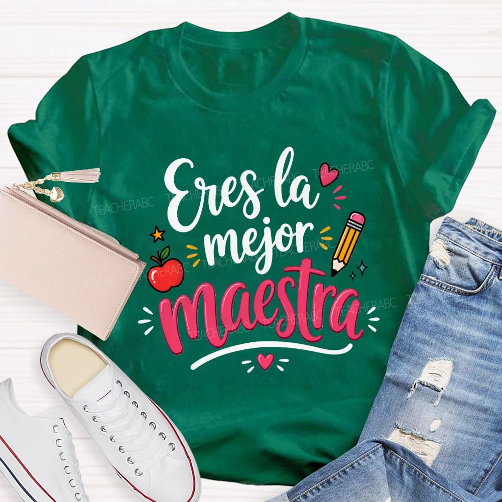Eres La Mejor Maestra You'Re The Best Maestra Ever Teacher T-shirt