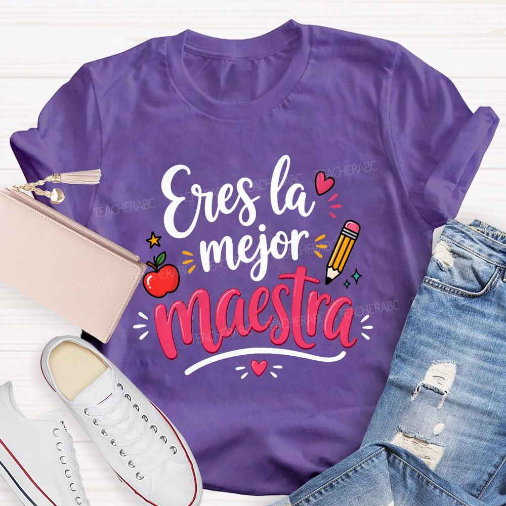 Eres La Mejor Maestra You'Re The Best Maestra Ever Teacher T-shirt