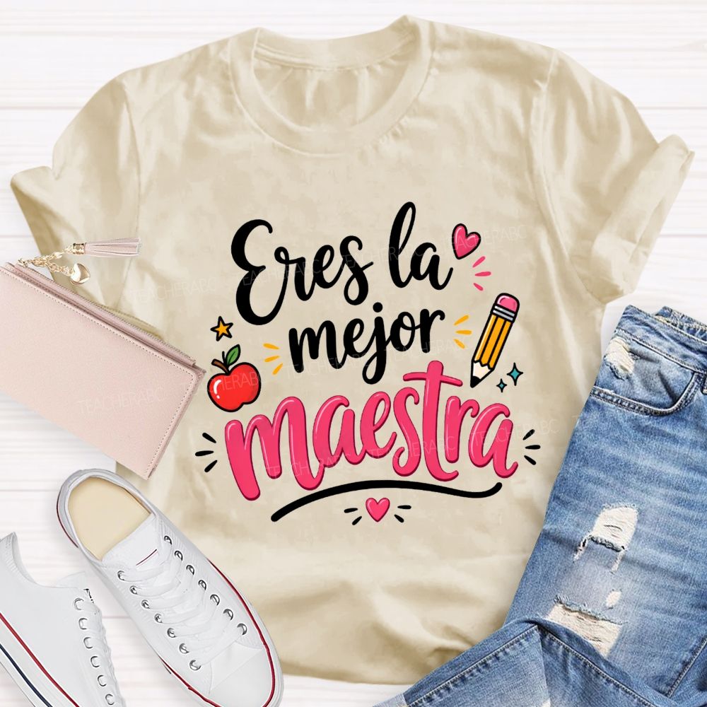 Eres La Mejor Maestra You'Re The Best Maestra Ever Teacher T-shirt