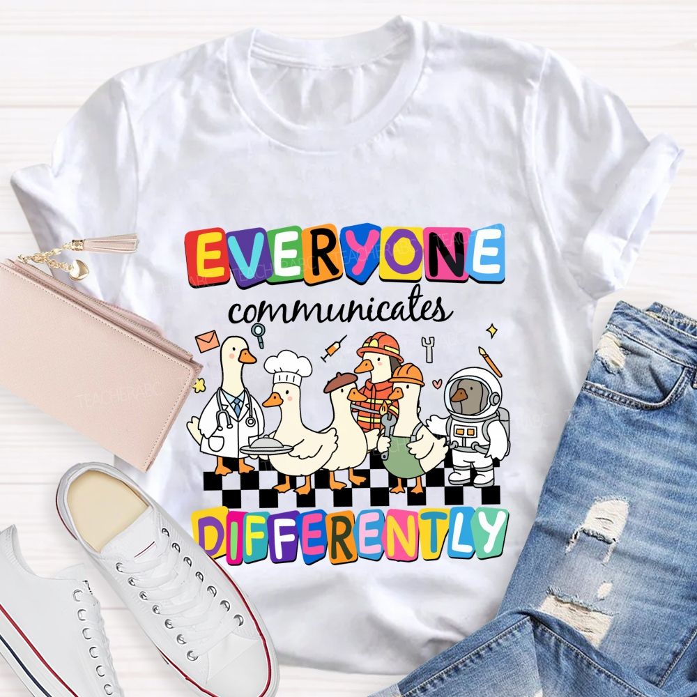 Everyone Communicates Differently Cute Ducks Teacher T-Shirt