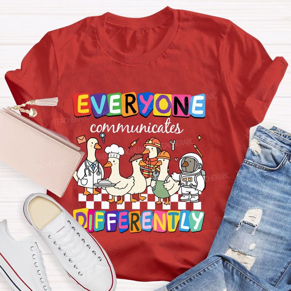 Everyone Communicates Differently Cute Ducks Teacher T-Shirt