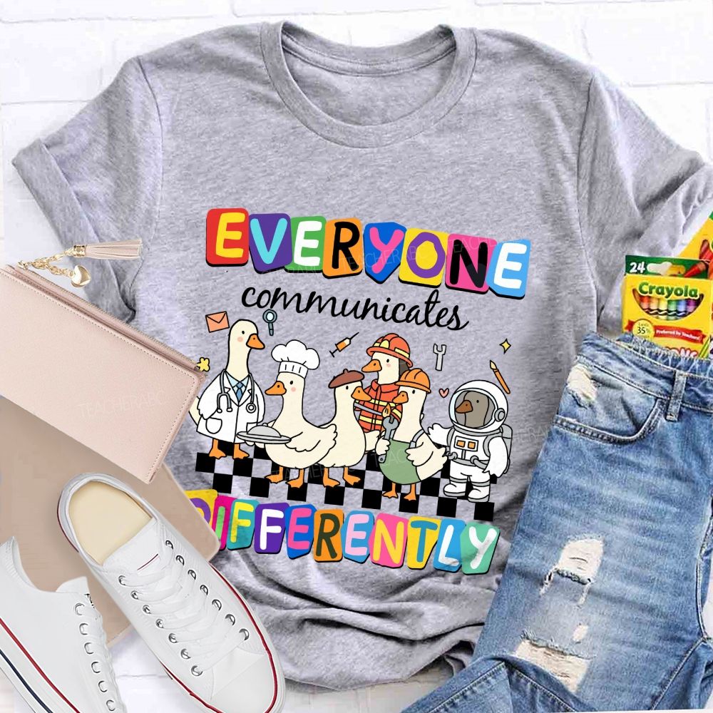 Everyone Communicates Differently Cute Ducks Teacher T-Shirt