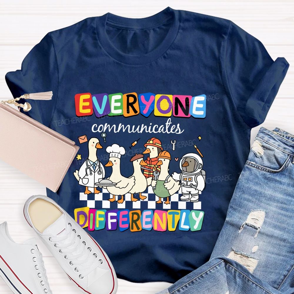Everyone Communicates Differently Cute Ducks Teacher T-Shirt