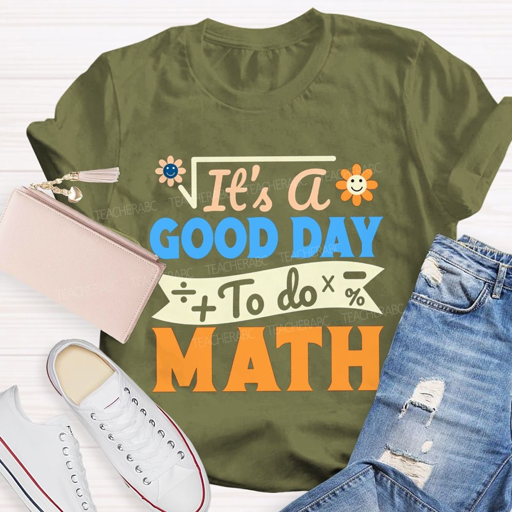 It'S A Good Day To Do Math And Smiley Flower Math Teacher T-shirt