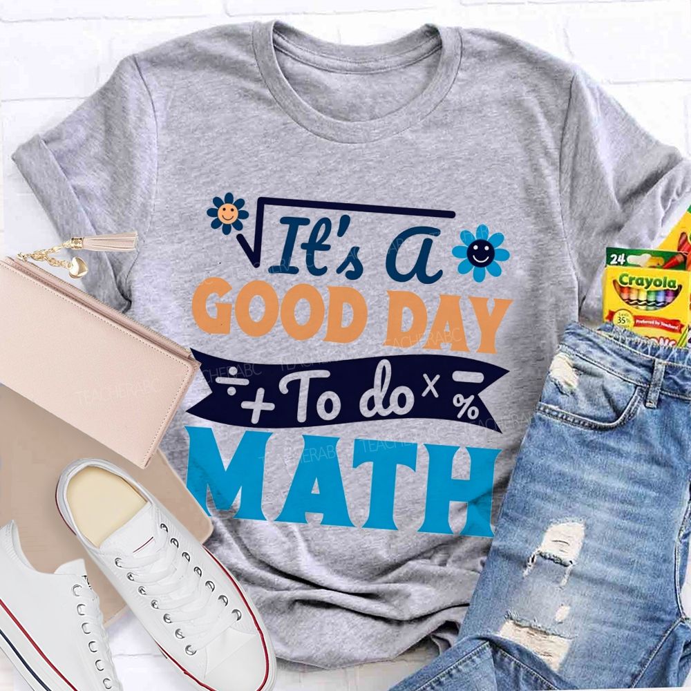 It'S A Good Day To Do Math And Smiley Flower Math Teacher T-shirt