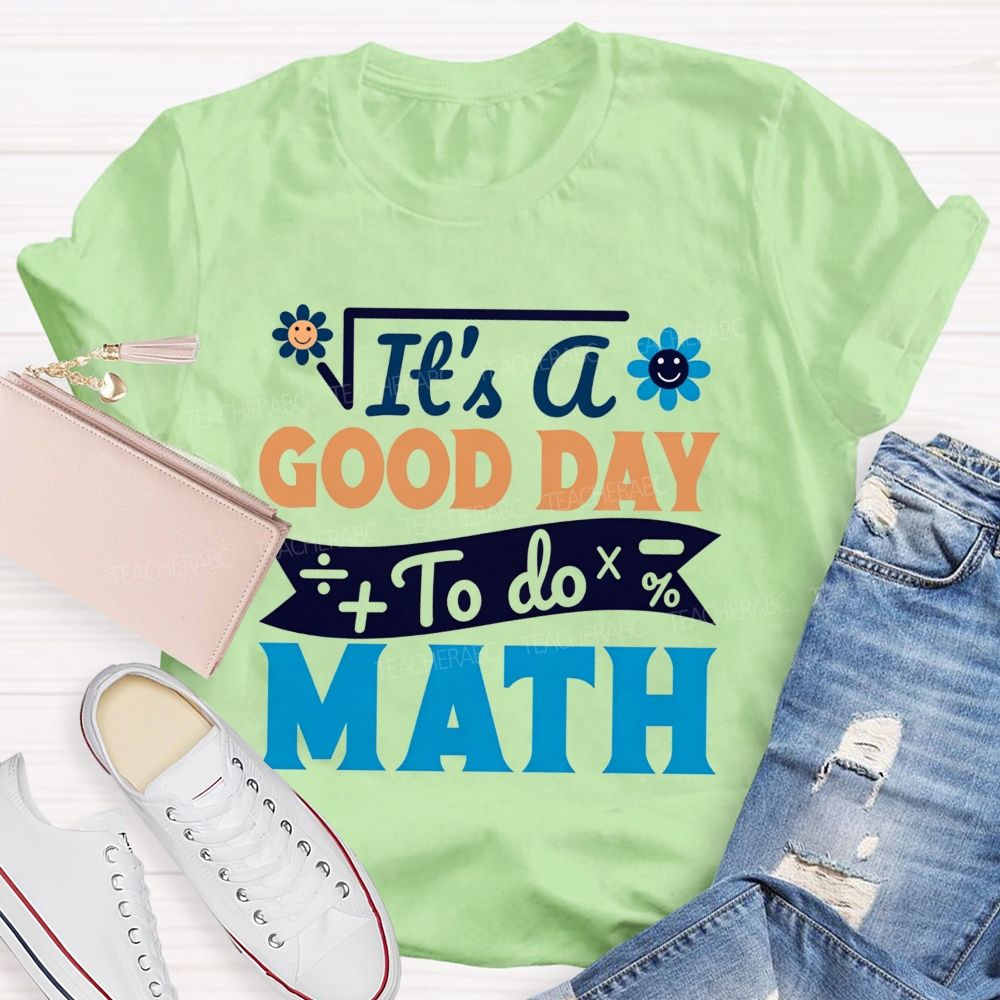 It'S A Good Day To Do Math And Smiley Flower Math Teacher T-shirt