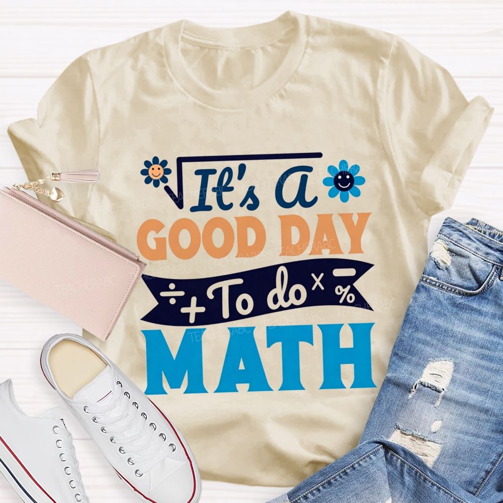 It'S A Good Day To Do Math And Smiley Flower Math Teacher T-shirt