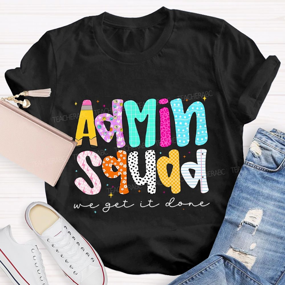 Admin Squad We Get It Done Back To School Teacher T-Shirt