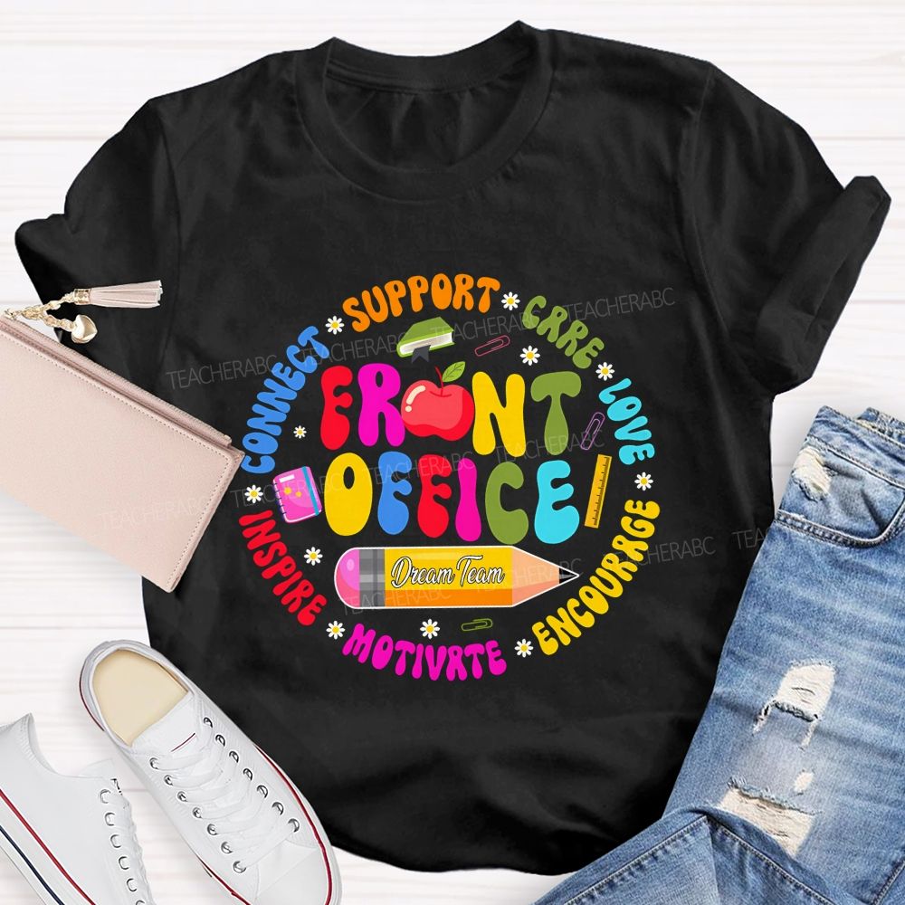Front Office Dream Team Support Care Love Encourage Teacher T-Shirt