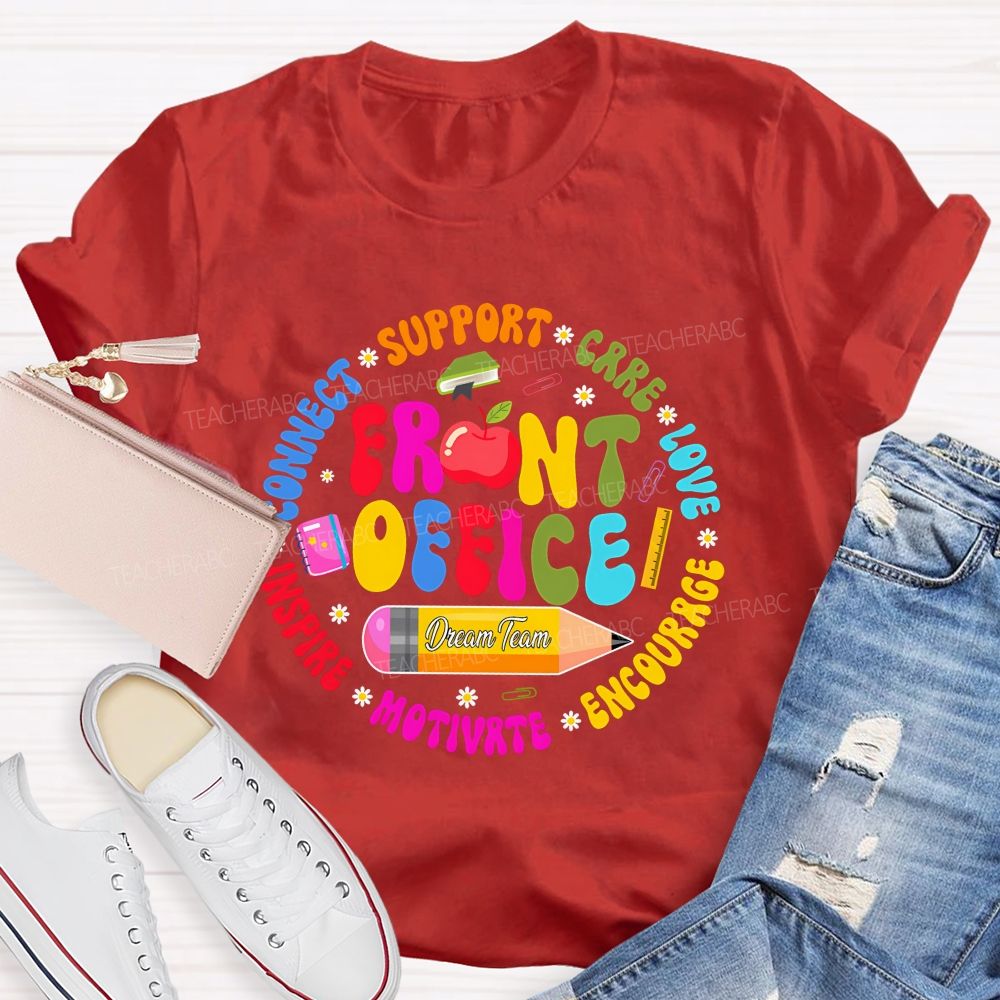 Front Office Dream Team Support Care Love Encourage Teacher T-Shirt