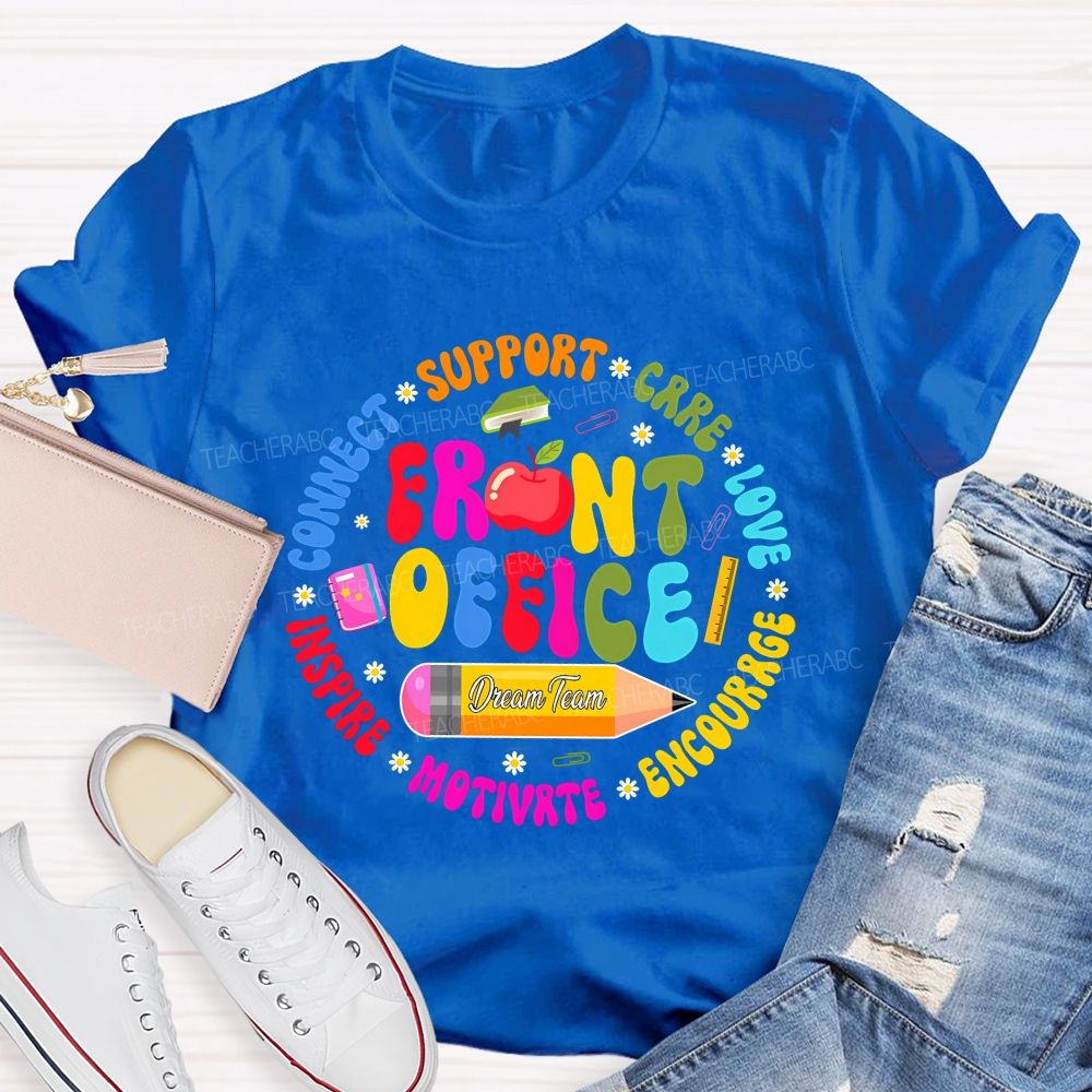 Front Office Dream Team Support Care Love Encourage Teacher T-Shirt