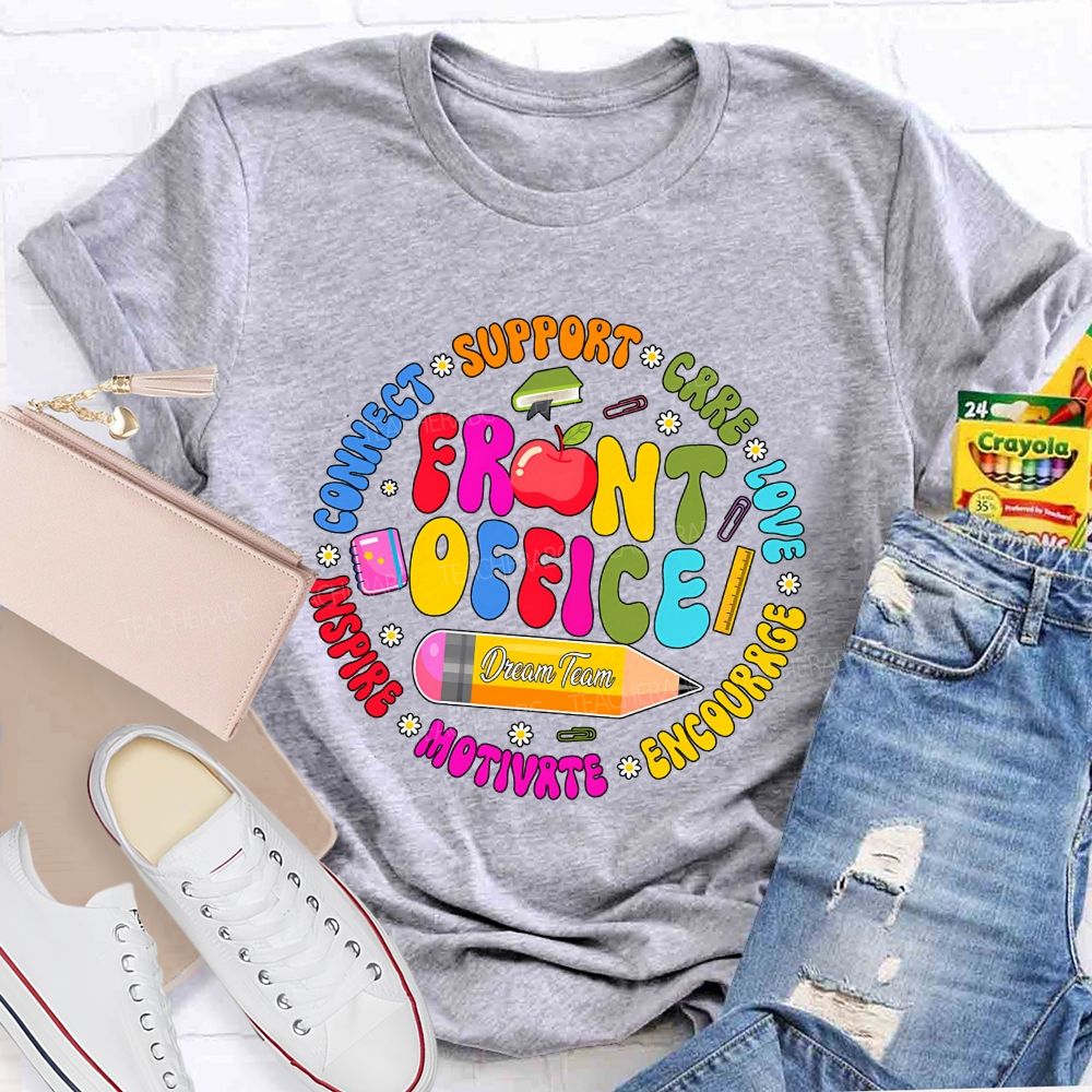 Front Office Dream Team Support Care Love Encourage Teacher T-Shirt