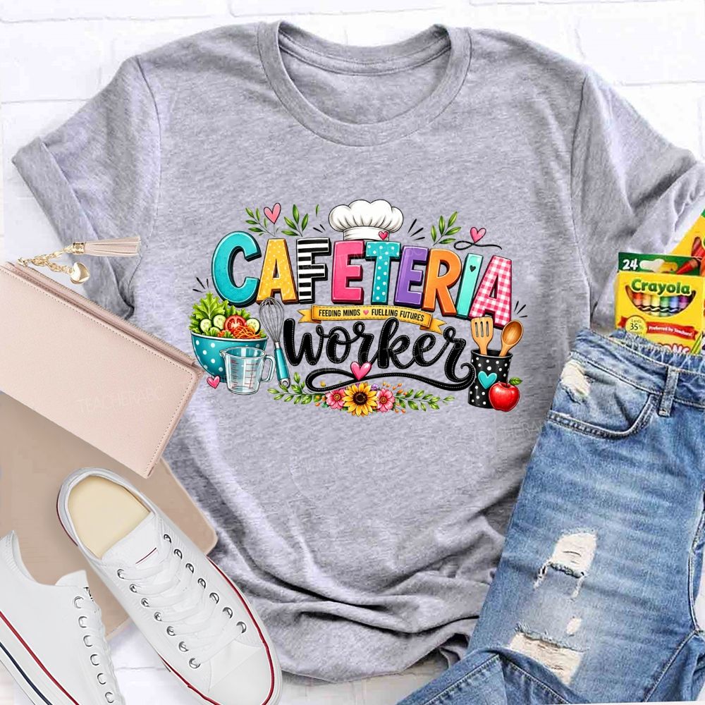 Cafeteria Worker Feeding Minds Fuelling Futures T-shirt