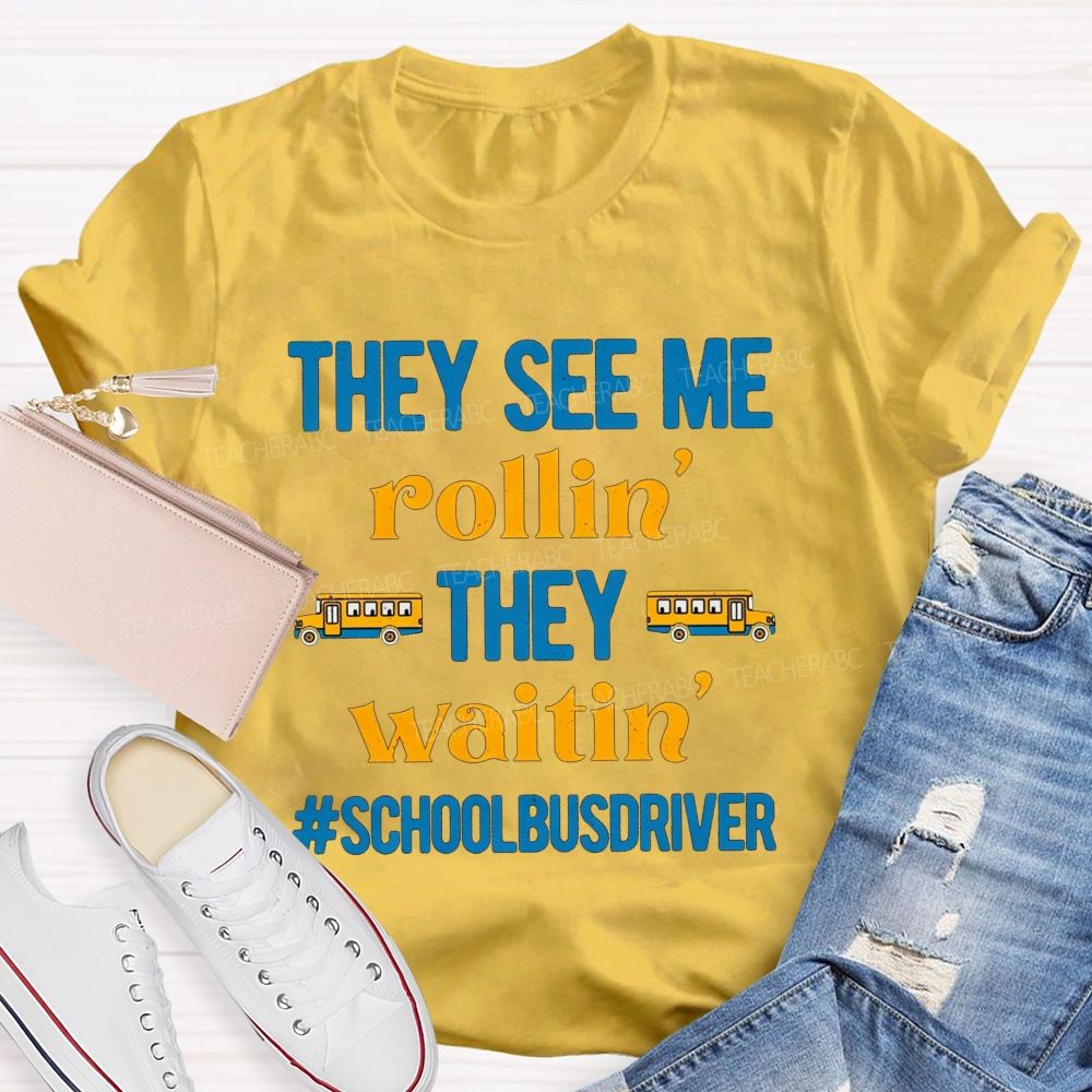They See Me Rollin' They Waitin' School Bus Driver T-shirt