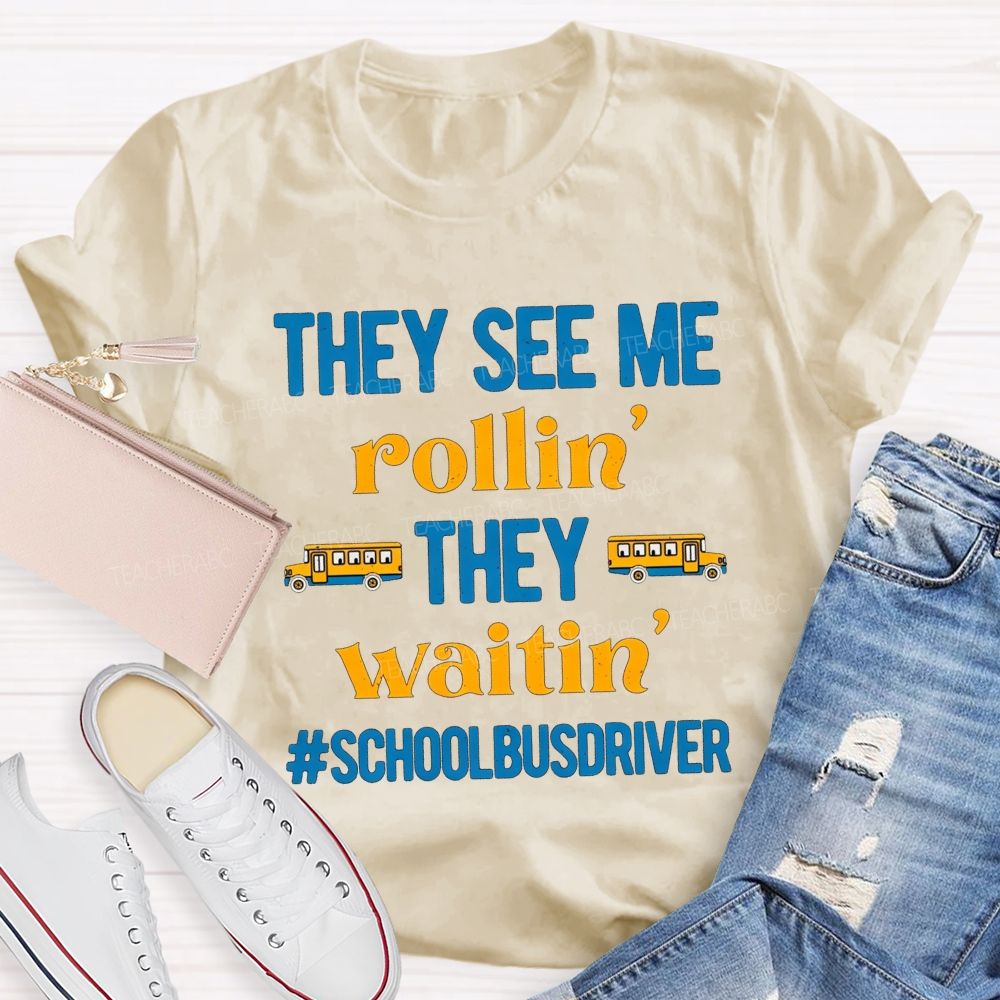 They See Me Rollin' They Waitin' School Bus Driver T-shirt