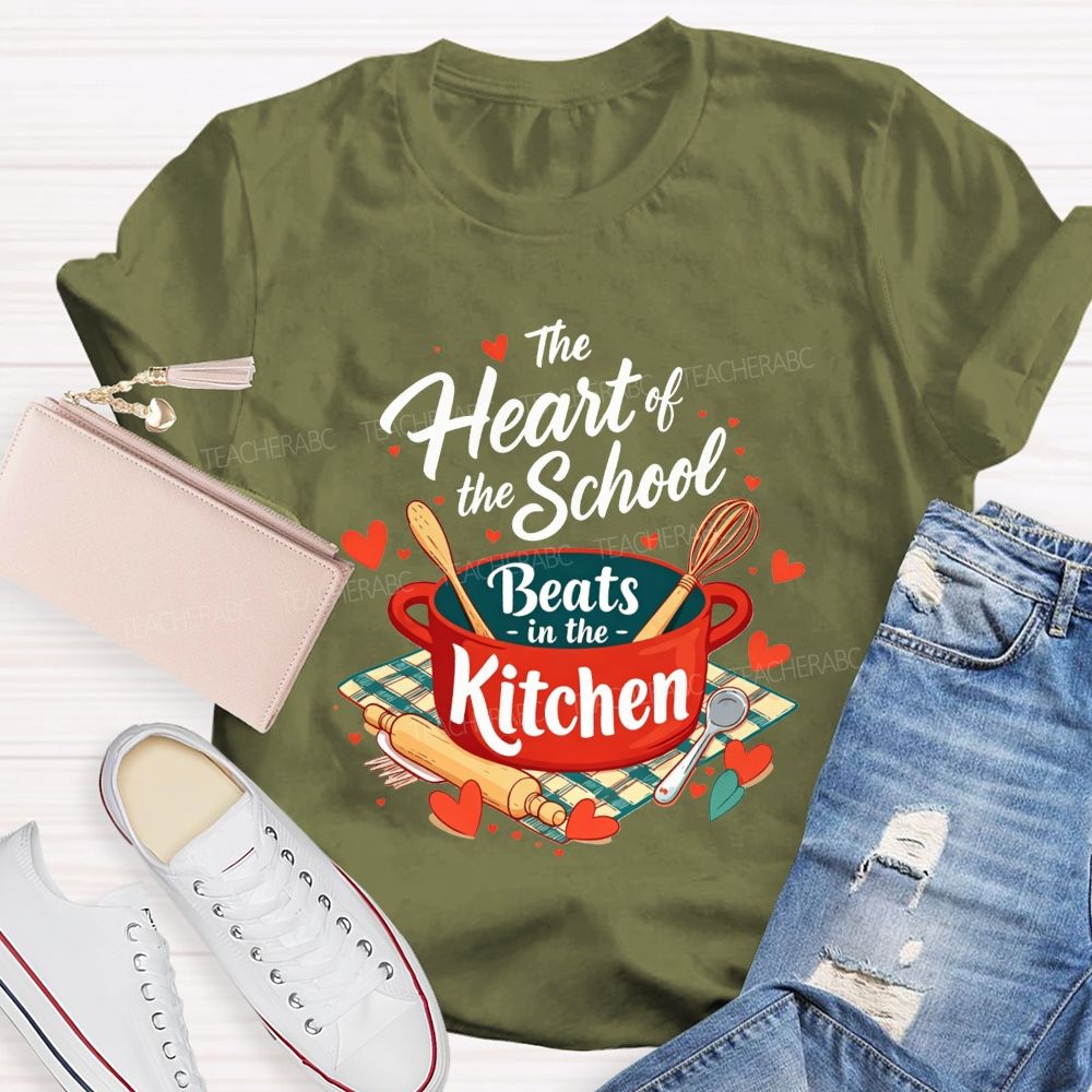 The Heart Of The School Beats In The Kitchen T-shirt