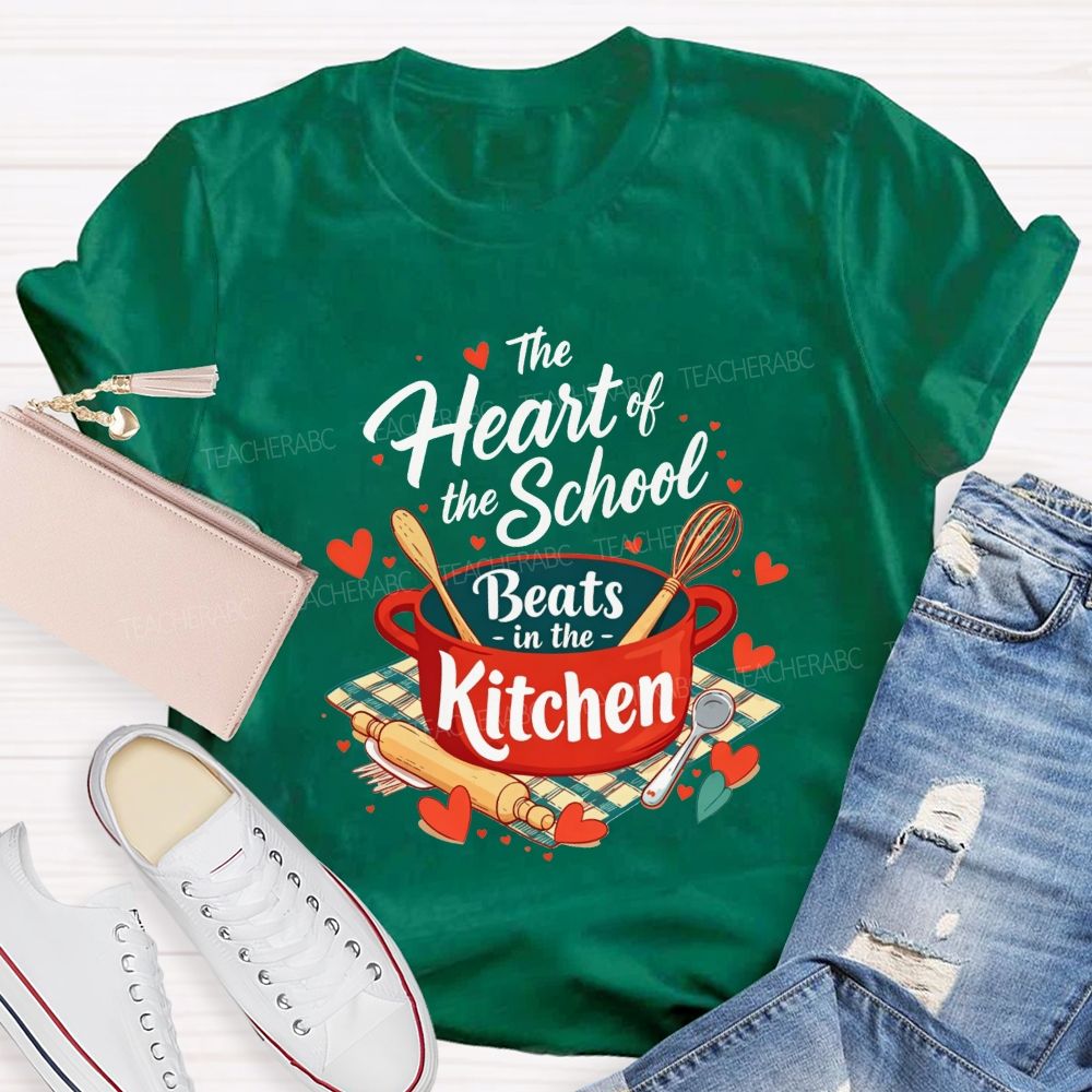The Heart Of The School Beats In The Kitchen T-shirt