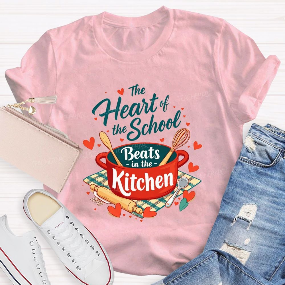 The Heart Of The School Beats In The Kitchen T-shirt