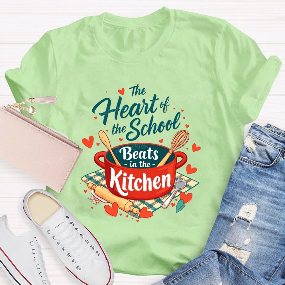 The Heart Of The School Beats In The Kitchen T-shirt